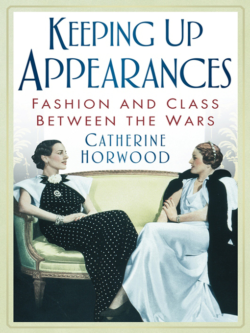 Title details for Keeping Up Appearances by Catherine Horwood - Available